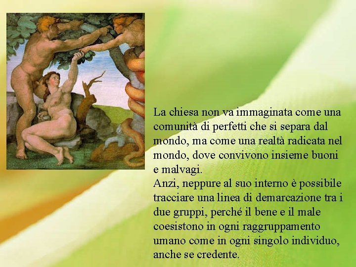 La chiesa non va immaginata come una comunità di perfetti che si separa dal