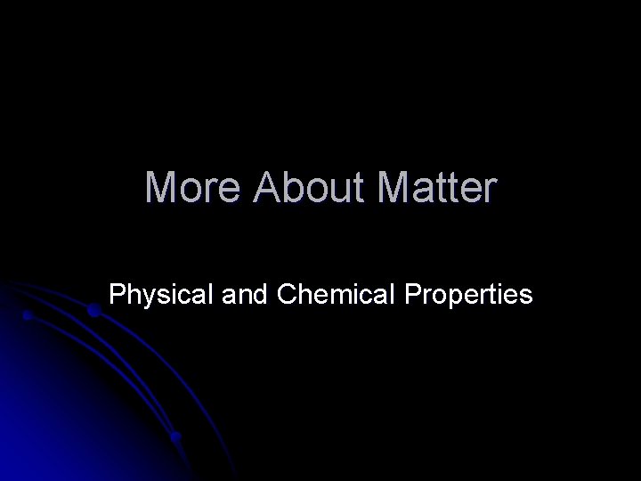 More About Matter Physical and Chemical Properties 