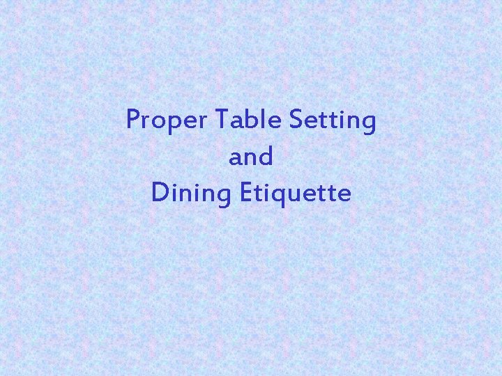 Proper Table Setting and Dining Etiquette 