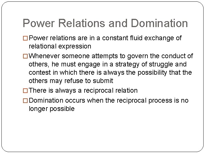 Power Relations and Domination � Power relations are in a constant fluid exchange of Power Relations and Domination � Power relations are in a constant fluid exchange of