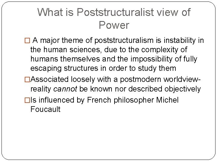 What is Poststructuralist view of Power � A major theme of poststructuralism is instability What is Poststructuralist view of Power � A major theme of poststructuralism is instability