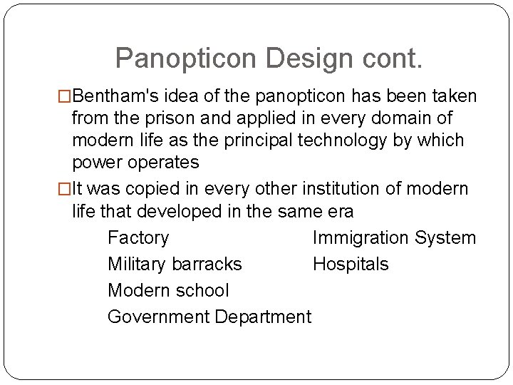 Panopticon Design cont. �Bentham's idea of the panopticon has been taken from the prison Panopticon Design cont. �Bentham's idea of the panopticon has been taken from the prison