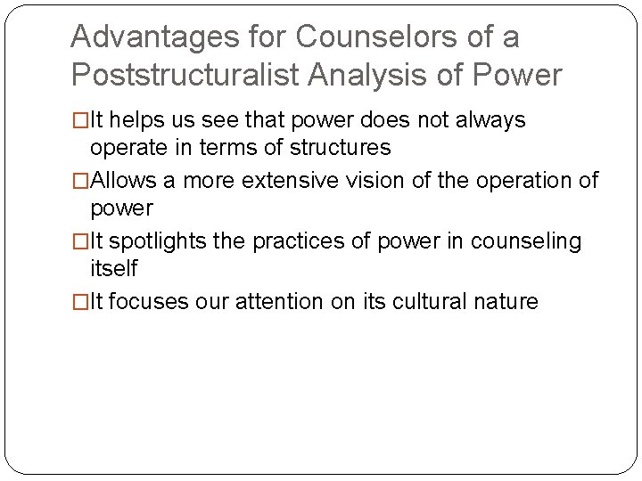 Advantages for Counselors of a Poststructuralist Analysis of Power �It helps us see that Advantages for Counselors of a Poststructuralist Analysis of Power �It helps us see that