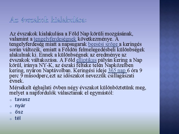 Az évszakok kialakulása: Az évszakok kialakulása a Föld Nap körüli mozgásának, valamint a tengelyferdeségnek