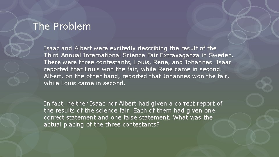 The Problem Isaac and Albert were excitedly describing the result of the Third Annual