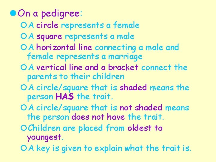 l On a pedigree: ¡A circle represents a female ¡A square represents a male