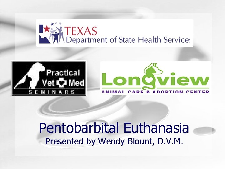 Humongous Insurance Pentobarbital Euthanasia Presented by Wendy Blount, D. V. M. 