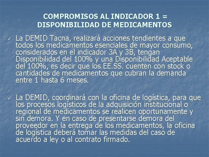 COMPROMISOS AL INDICADOR 1 = DISPONIBILIDAD DE MEDICAMENTOS ü ü La DEMID Tacna, realizará