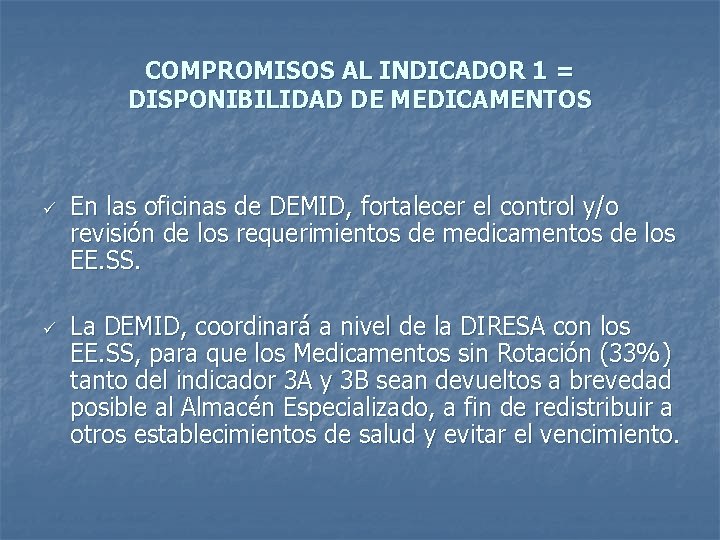 COMPROMISOS AL INDICADOR 1 = DISPONIBILIDAD DE MEDICAMENTOS ü ü En las oficinas de