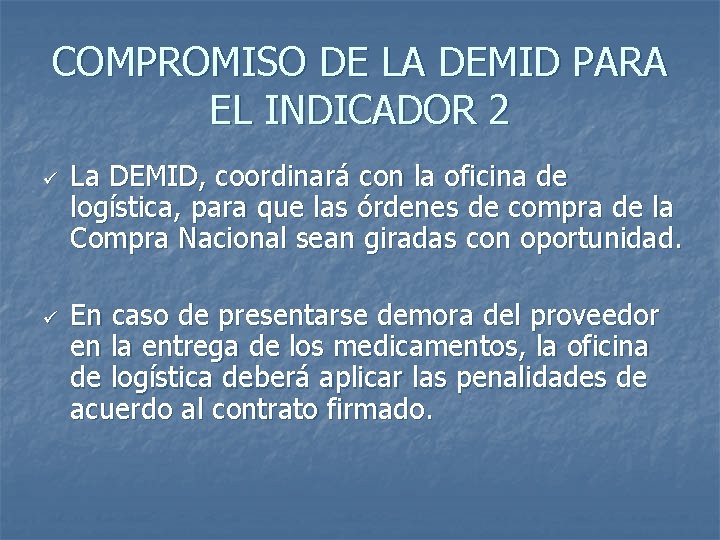 COMPROMISO DE LA DEMID PARA EL INDICADOR 2 ü ü La DEMID, coordinará con