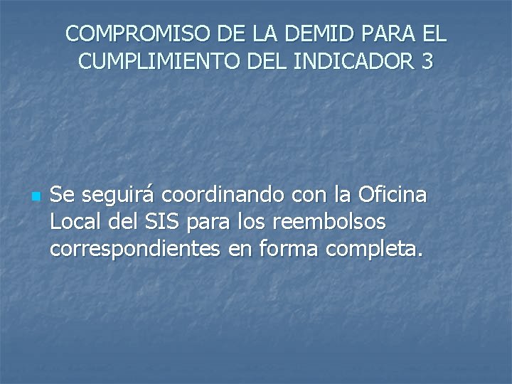 COMPROMISO DE LA DEMID PARA EL CUMPLIMIENTO DEL INDICADOR 3 n Se seguirá coordinando