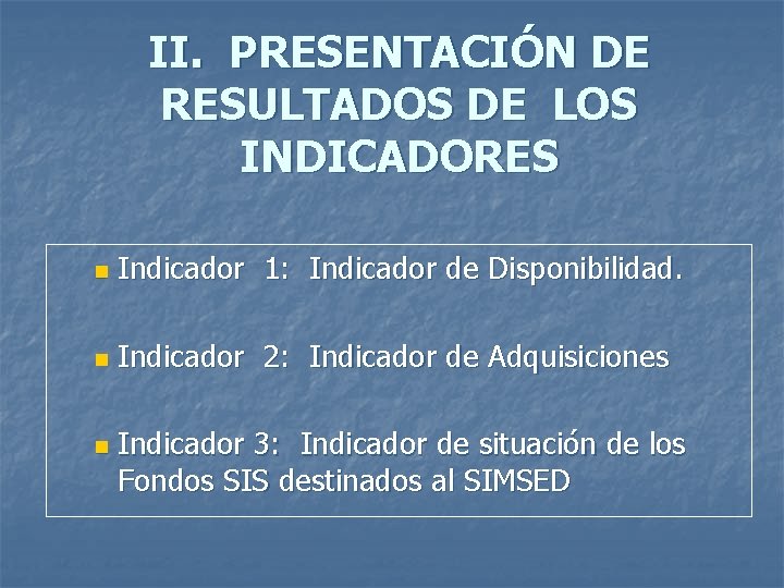 II. PRESENTACIÓN DE RESULTADOS DE LOS INDICADORES n Indicador 1: Indicador de Disponibilidad. n