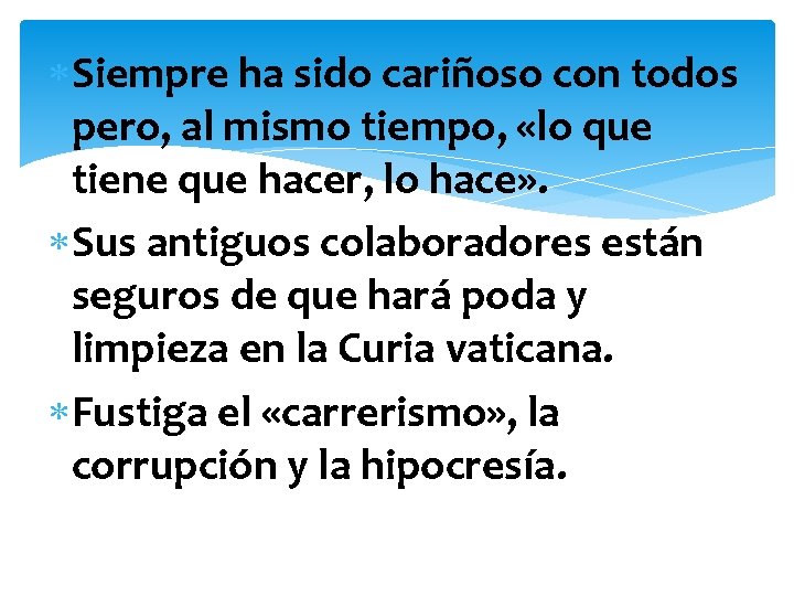  Siempre ha sido cariñoso con todos pero, al mismo tiempo, «lo que tiene