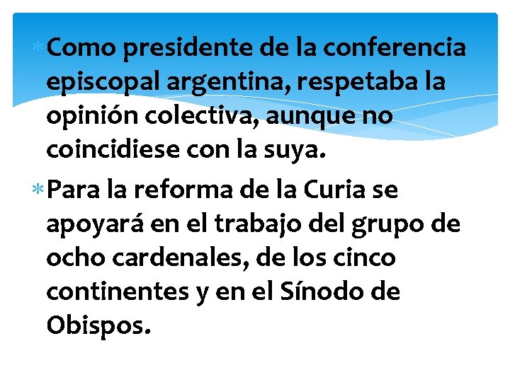  Como presidente de la conferencia episcopal argentina, respetaba la opinión colectiva, aunque no