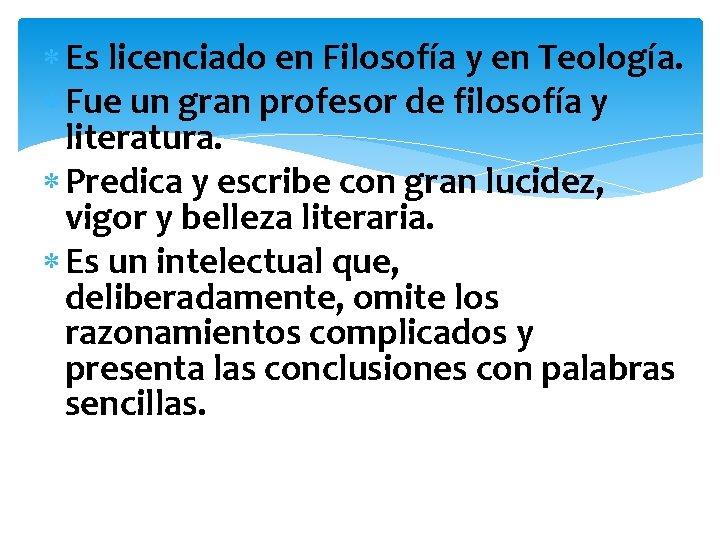  Es licenciado en Filosofía y en Teología. Fue un gran profesor de filosofía