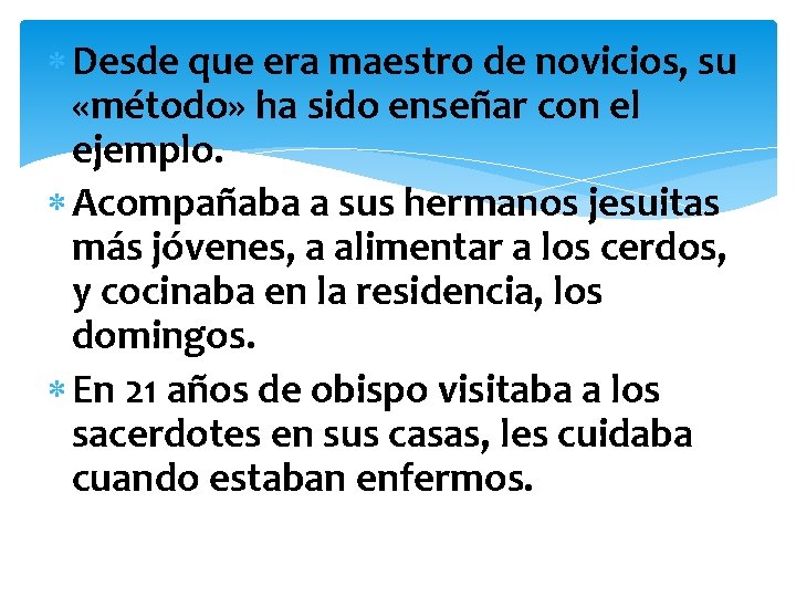  Desde que era maestro de novicios, su «método» ha sido enseñar con el