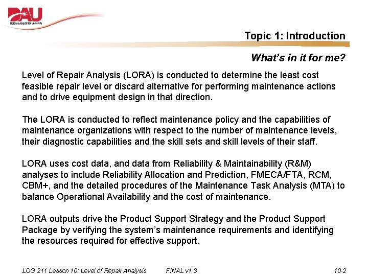 Topic 1: Introduction What’s in it for me? Level of Repair Analysis (LORA) is