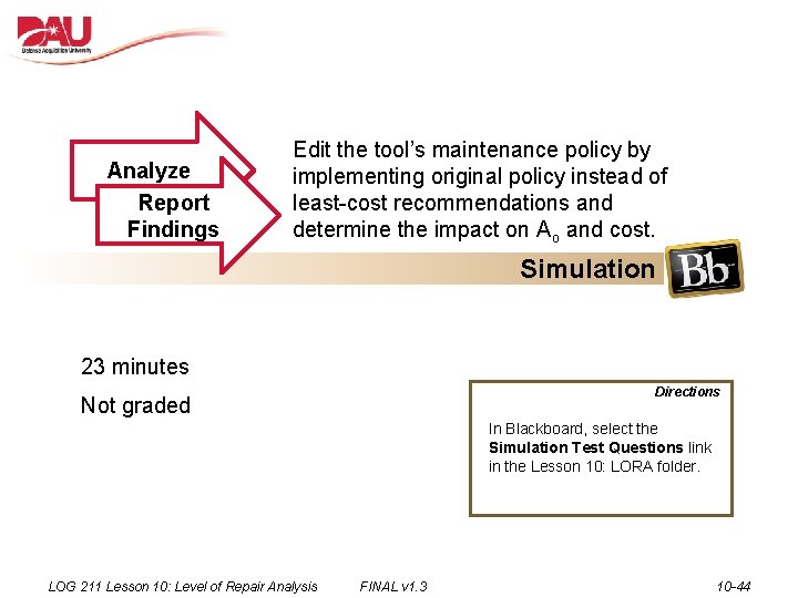 Analyze Report Findings Edit the tool’s maintenance policy by implementing original policy instead of