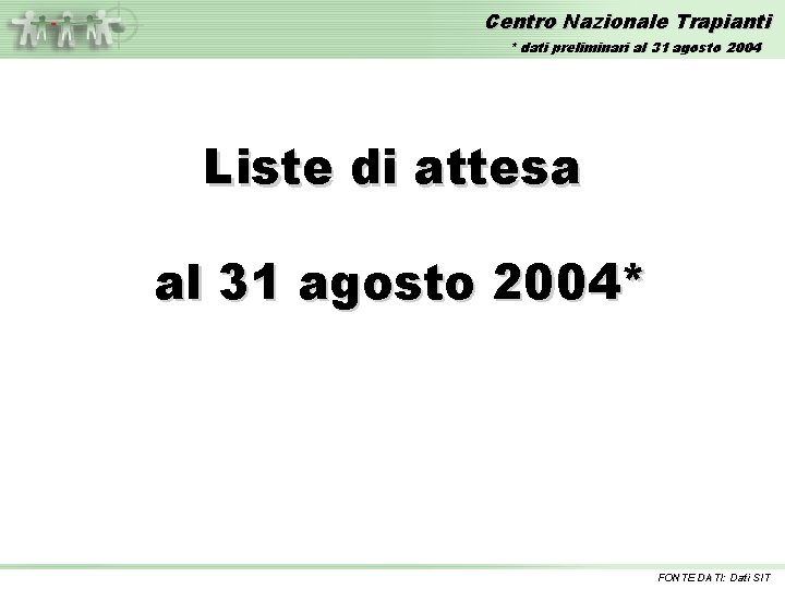 Centro Nazionale Trapianti * dati preliminari al 31 agosto 2004 Liste di attesa al