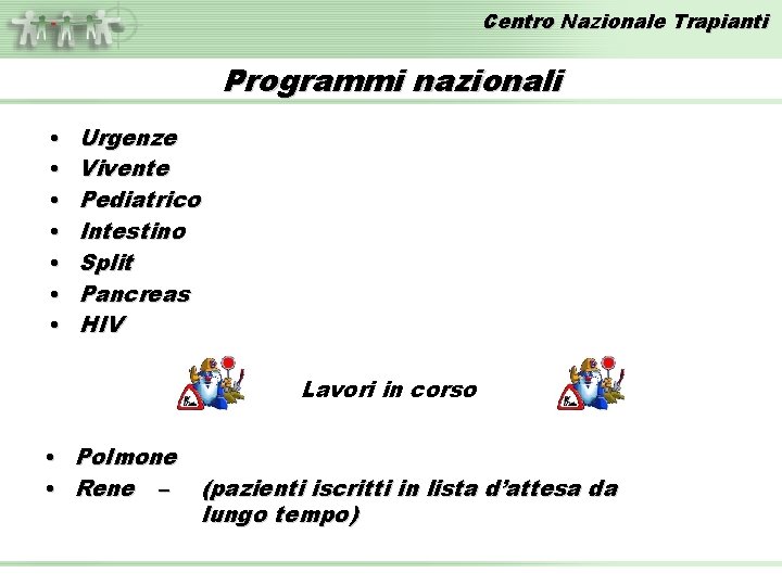 Centro Nazionale Trapianti Programmi nazionali • • Urgenze Vivente Pediatrico Intestino Split Pancreas HIV