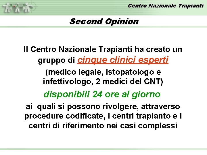 Centro Nazionale Trapianti Second Opinion Il Centro Nazionale Trapianti ha creato un gruppo di