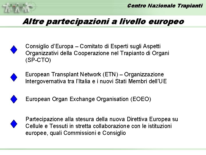 Centro Nazionale Trapianti Altre partecipazioni a livello europeo Consiglio d’Europa – Comitato di Esperti