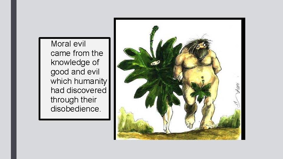 NATURAL EVIL came about through the loss of