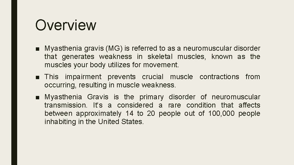 Overview ■ Myasthenia gravis (MG) is referred to as a neuromuscular disorder that generates