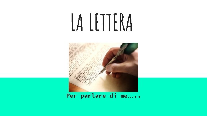 LA LETTERA Per parlare di me…. . 