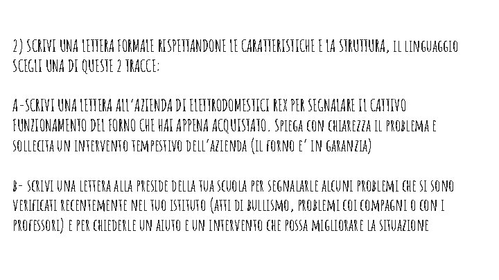 2) SCRIVI UNA LETTERA FORMALE RISPETTANDONE LE CARATTERISTICHE E LA STRUTTURA, il linguaggio SCEGLI