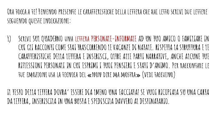Ora tocca a te! Tenendo presente le caratteristiche della lettera che hai letto scrivi