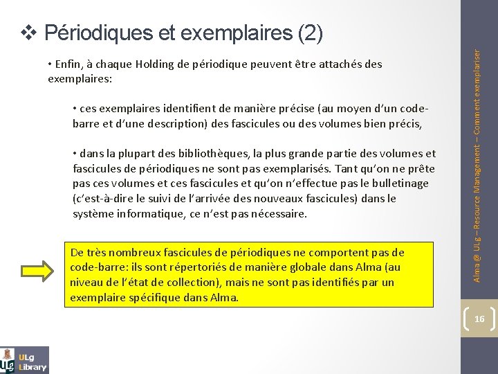  • Enfin, à chaque Holding de périodique peuvent être attachés des exemplaires: •