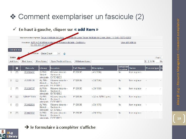 ü En haut à gauche, cliquer sur « add item » Alma @ ULg