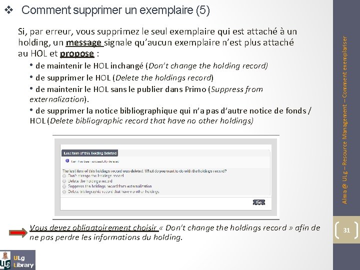 Si, par erreur, vous supprimez le seul exemplaire qui est attaché à un holding,