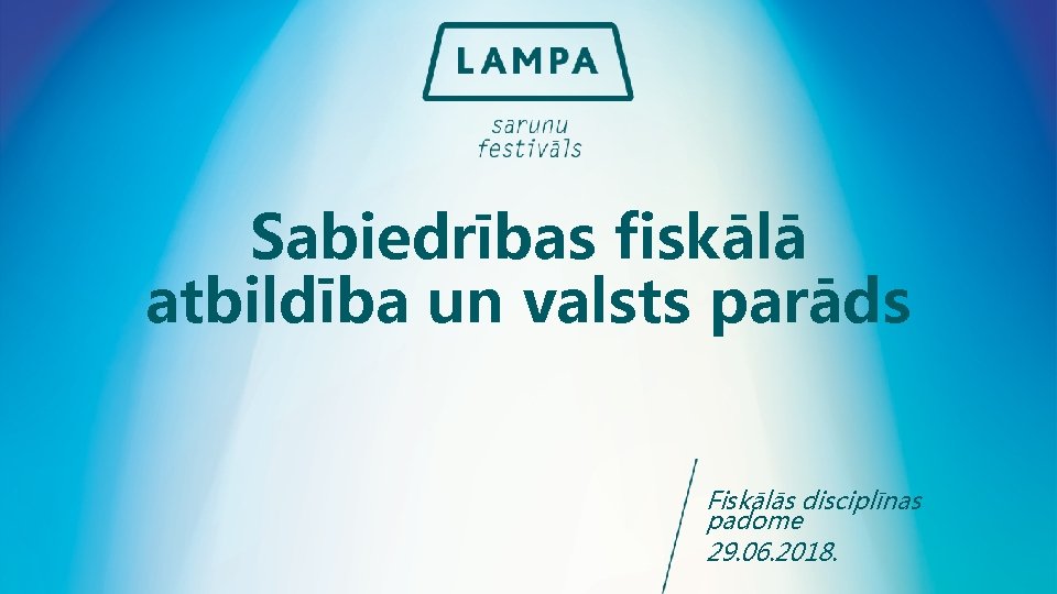 Sabiedrības fiskālā atbildība un valsts parāds Fiskālās disciplīnas padome 29. 06. 2018. 