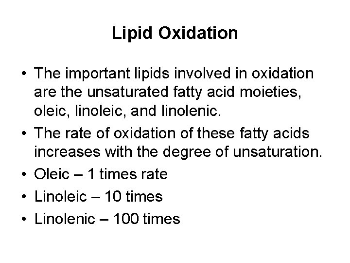 Lipid Oxidation • The important lipids involved in oxidation are the unsaturated fatty acid