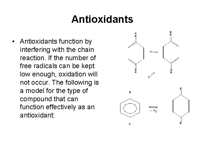 Antioxidants • Antioxidants function by interfering with the chain reaction. If the number of