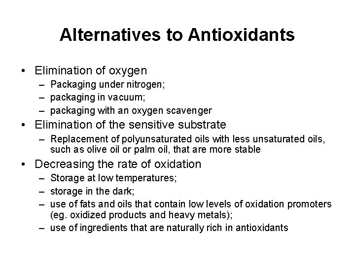 Alternatives to Antioxidants • Elimination of oxygen – Packaging under nitrogen; – packaging in