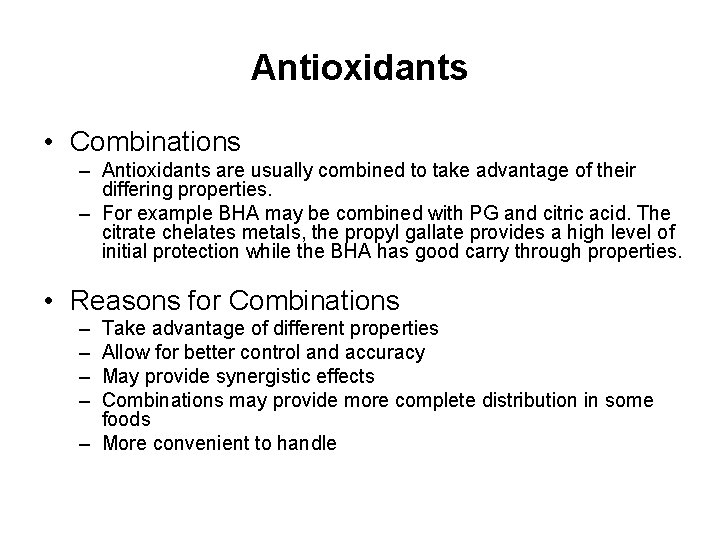 Antioxidants • Combinations – Antioxidants are usually combined to take advantage of their differing