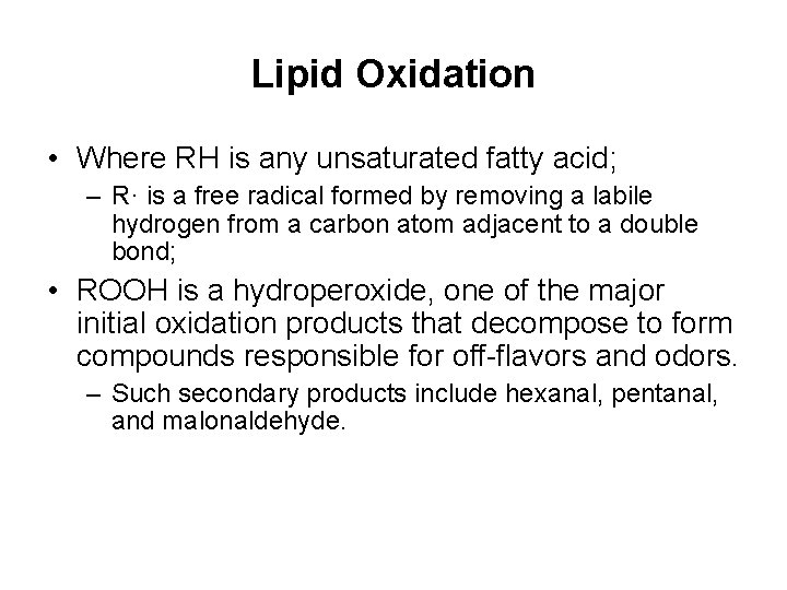 Lipid Oxidation • Where RH is any unsaturated fatty acid; – R· is a