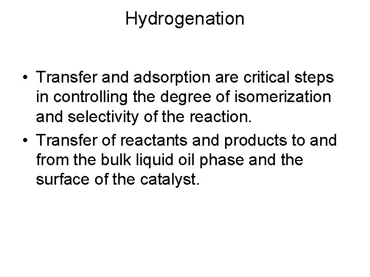 Hydrogenation • Transfer and adsorption are critical steps in controlling the degree of isomerization