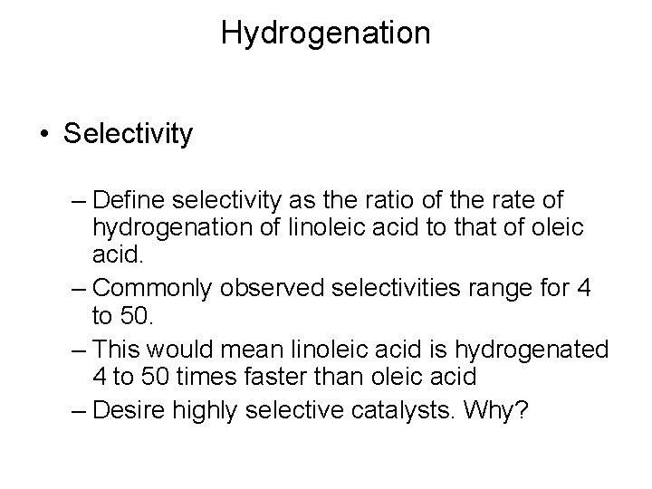 Hydrogenation • Selectivity – Define selectivity as the ratio of the rate of hydrogenation