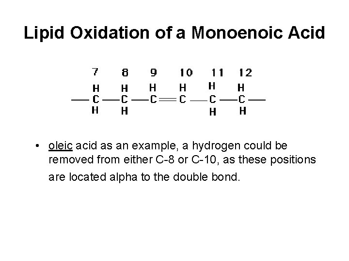 Lipid Oxidation of a Monoenoic Acid • oleic acid as an example, a hydrogen