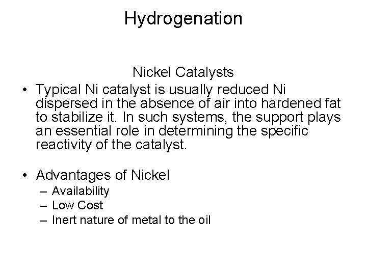 Hydrogenation Nickel Catalysts • Typical Ni catalyst is usually reduced Ni dispersed in the