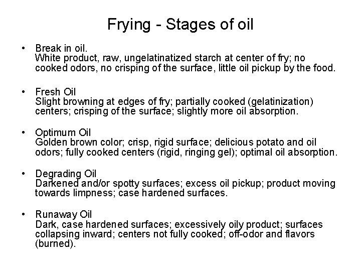 Frying - Stages of oil • Break in oil. White product, raw, ungelatinatized starch