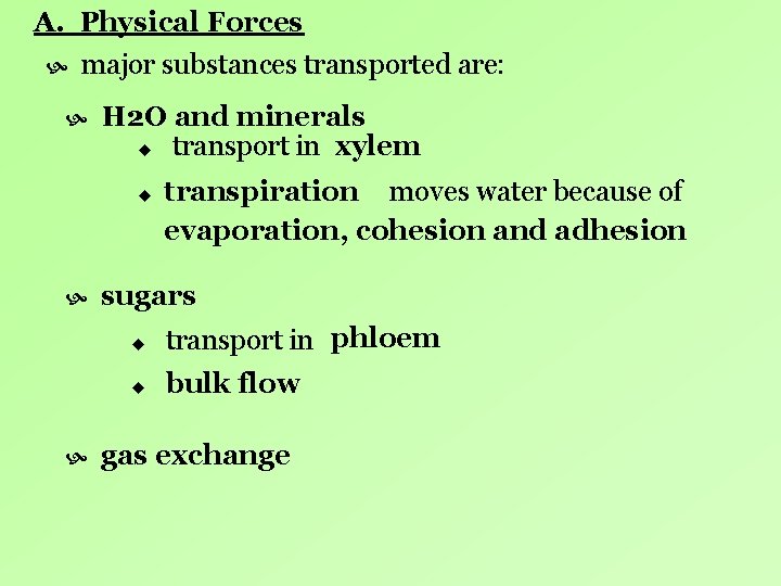 A. Physical Forces major substances transported are: H 2 O and minerals u transport A. Physical Forces major substances transported are: H 2 O and minerals u transport