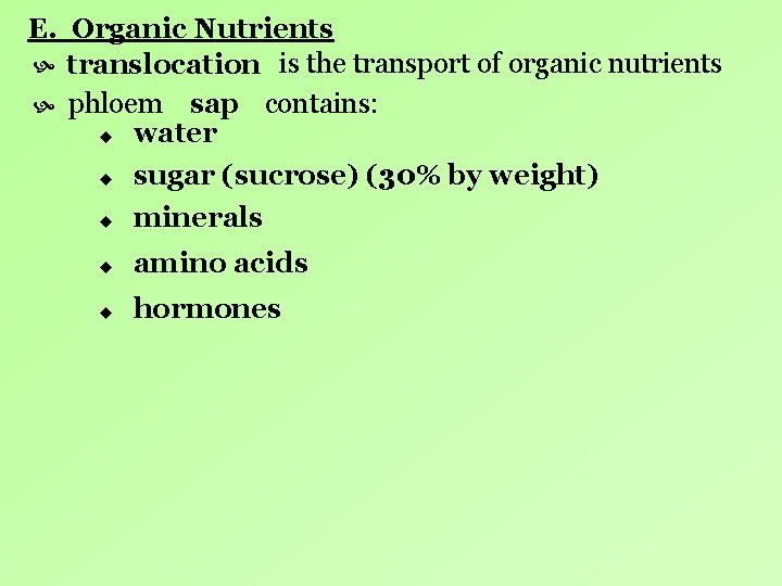 E. Organic Nutrients translocation is the transport of organic nutrients phloem sap contains: u E. Organic Nutrients translocation is the transport of organic nutrients phloem sap contains: u