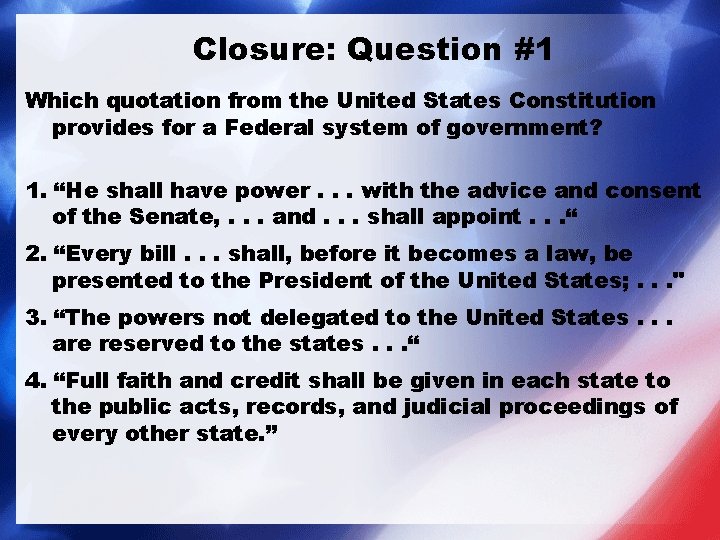 Closure: Question #1 Which quotation from the United States Constitution provides for a Federal Closure: Question #1 Which quotation from the United States Constitution provides for a Federal