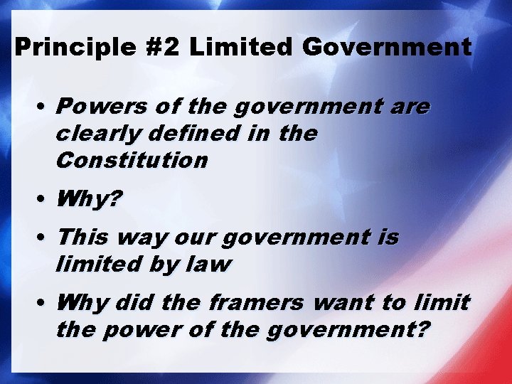 Principle #2 Limited Government • Powers of the government are clearly defined in the Principle #2 Limited Government • Powers of the government are clearly defined in the