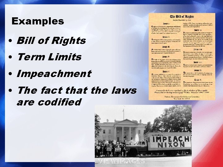 Examples • Bill of Rights • Term Limits • Impeachment • The fact that Examples • Bill of Rights • Term Limits • Impeachment • The fact that